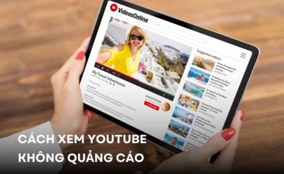 cách xem youtube không quảng cáo